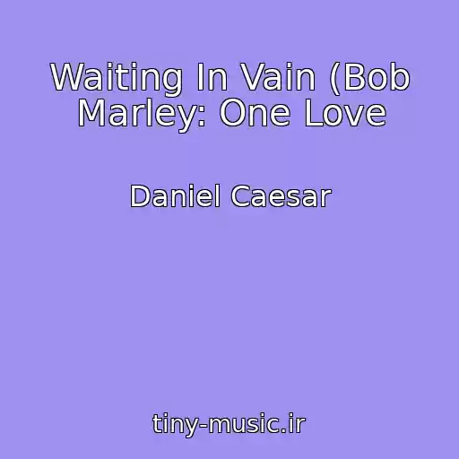 کاور آهنگ Waiting In Vain (Bob Marley: One Love از Daniel Caesar