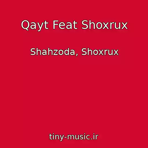 کاور آهنگ Qayt Feat Shoxrux از Shahzoda, Shoxrux