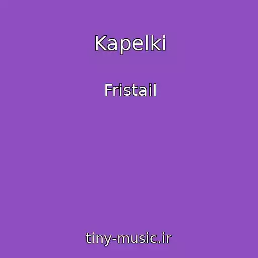 کاور آهنگ Kapelki از Fristail