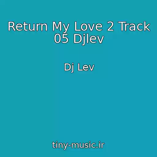 کاور آهنگ Return My Love 2 Track 05 Djlev از Dj Lev