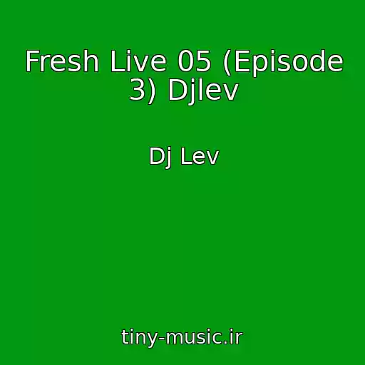 کاور آهنگ Fresh Live 05 (Episode 3) Djlev از Dj Lev