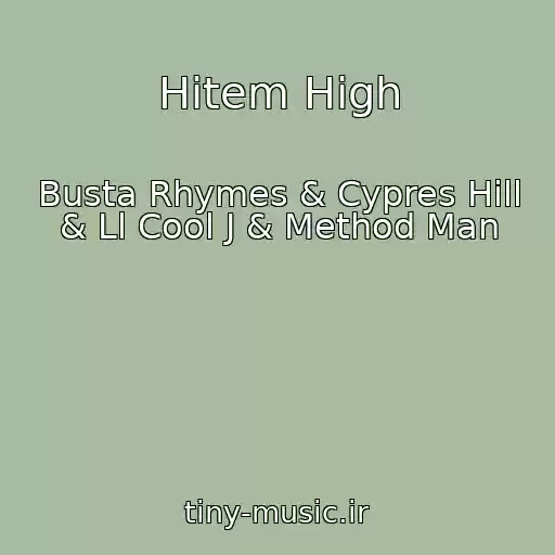 کاور آهنگ Hitem High از Busta Rhymes & Cypres Hill & Ll Cool J & Method Man
