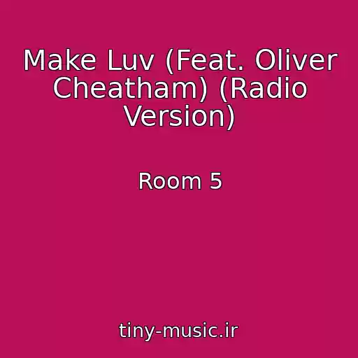 کاور آهنگ Make Luv (Feat. Oliver Cheatham) (Radio Version) از Room 5
