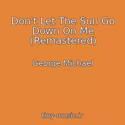 کاور آهنگ Don't Let The Sun Go Down On Me (Remastered) از George Michael