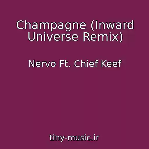 کاور آهنگ Champagne (Inward Universe Remix) از Nervo Ft. Chief Keef