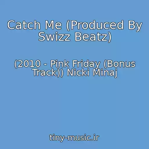 کاور آهنگ Catch Me (Produced By Swizz Beatz) از (2010 - Pink Friday (Bonus Track)) Nicki Minaj