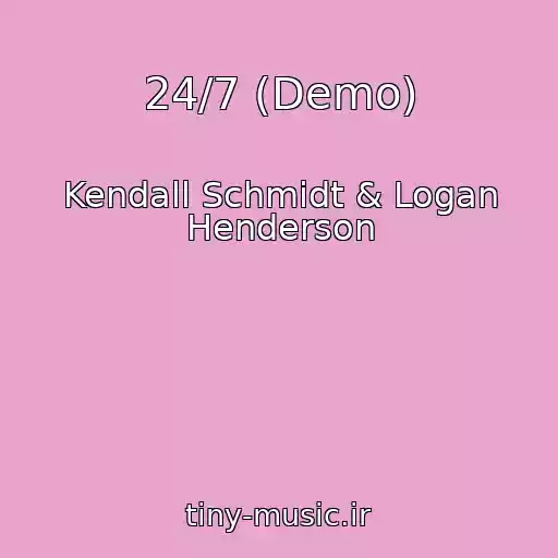 کاور آهنگ 24/7 (Demo) از Kendall Schmidt & Logan Henderson