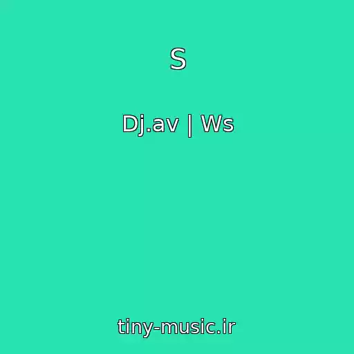 کاور آهنگ S از Dj.av | Ws