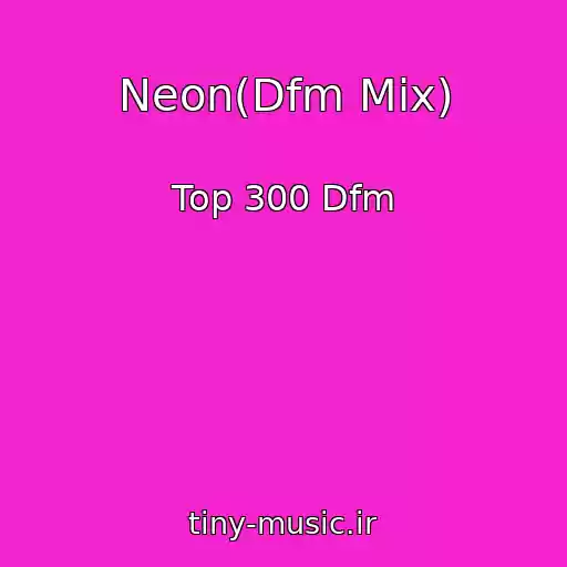 کاور آهنگ Neon(Dfm Mix) از Top 300 Dfm