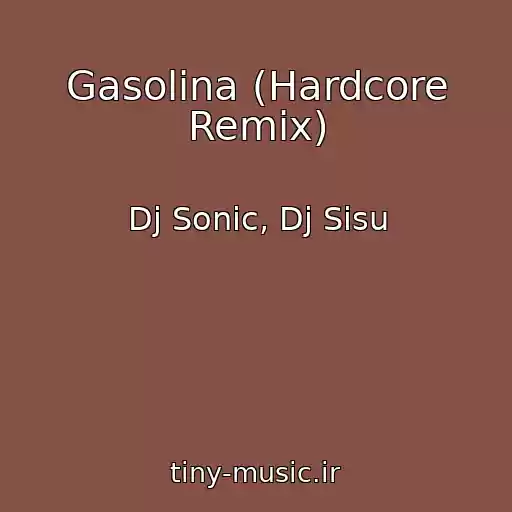 کاور آهنگ Gasolina (Hardcore Remix) از Dj Sonic, Dj Sisu