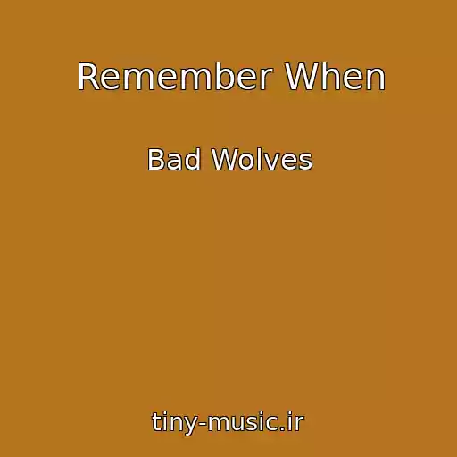 کاور آهنگ Remember When از Bad Wolves