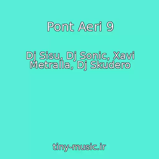 کاور آهنگ Pont Aeri 9 از Dj Sisu, Dj Sonic, Xavi Metralla, Dj Skudero