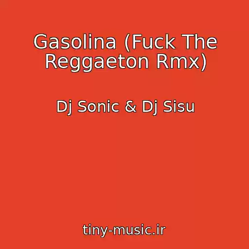 کاور آهنگ Gasolina (Fuck The Reggaeton Rmx) از Dj Sonic & Dj Sisu