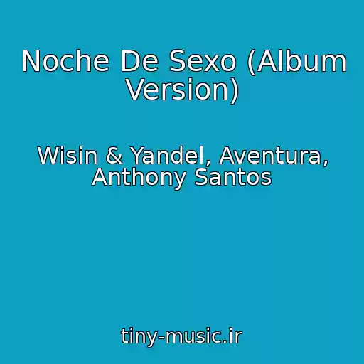 کاور آهنگ Noche De Sexo (Album Version) از Wisin & Yandel, Aventura, Anthony Santos