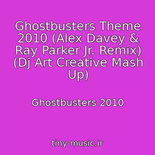 کاور آهنگ Ghostbusters Theme 2010 (Alex Davey & Ray Parker Jr. Remix) (Dj Art Creative Mash Up) از Ghostbusters 2010