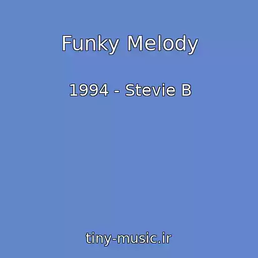 کاور آهنگ Funky Melody از 1994 - Stevie B