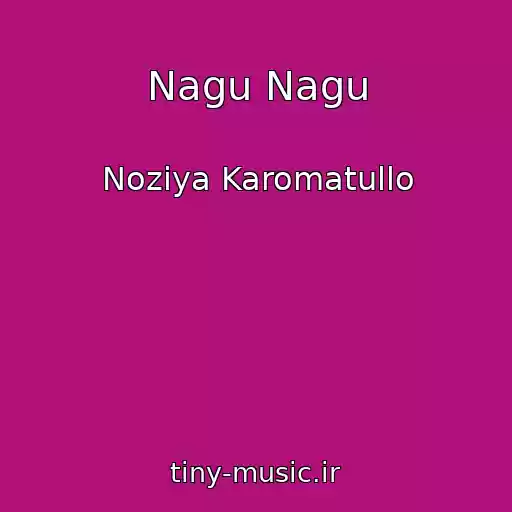کاور آهنگ Nagu Nagu از Noziya Karomatullo