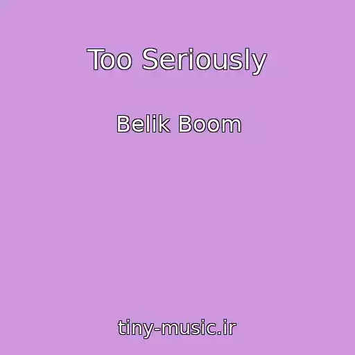 کاور آهنگ Too Seriously از Belik Boom