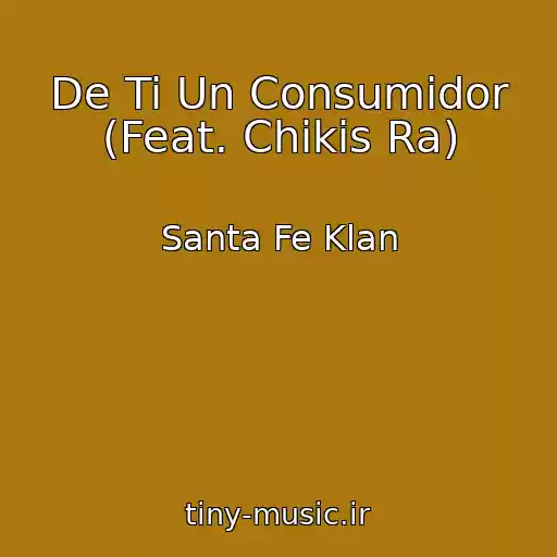 کاور آهنگ De Ti Un Consumidor (Feat. Chikis Ra) از Santa Fe Klan