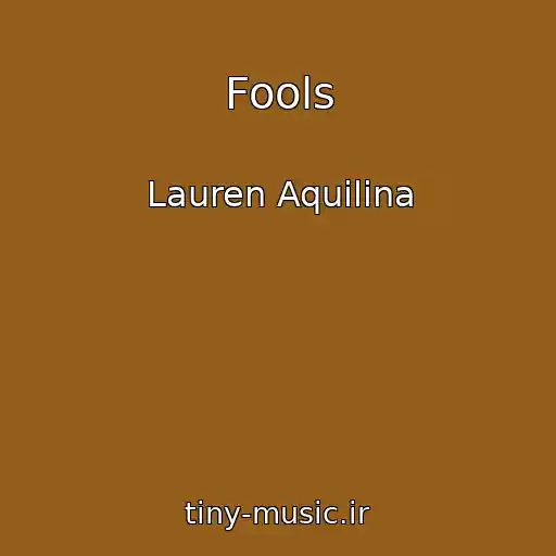 کاور آهنگ Fools از Lauren Aquilina
