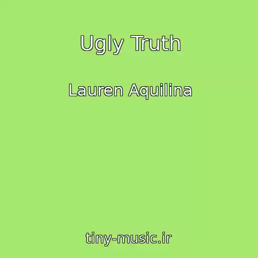 کاور آهنگ Ugly Truth از Lauren Aquilina