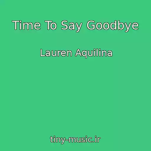 کاور آهنگ Time To Say Goodbye از Lauren Aquilina