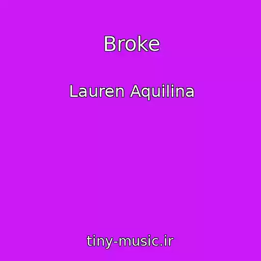 کاور آهنگ Broke از Lauren Aquilina