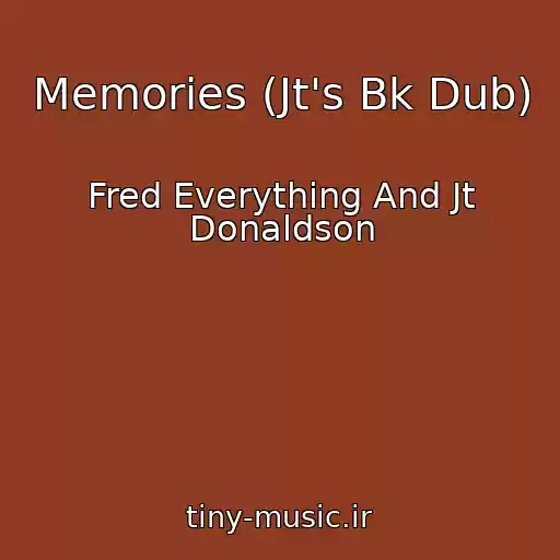 کاور آهنگ Memories (Jt's Bk Dub) از Fred Everything And Jt Donaldson