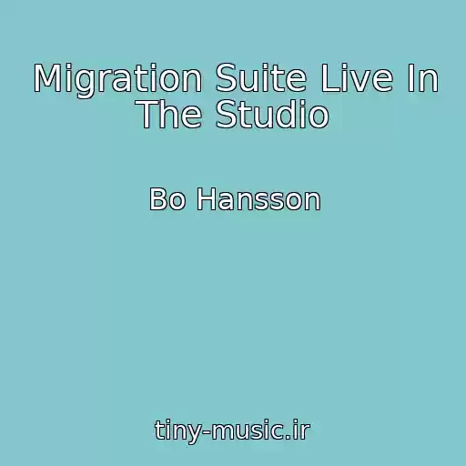 کاور آهنگ Migration Suite Live In The Studio از Bo Hansson