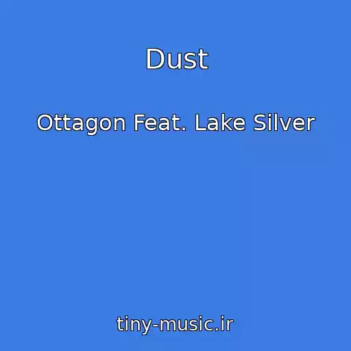کاور آهنگ Dust از Ottagon Feat. Lake Silver
