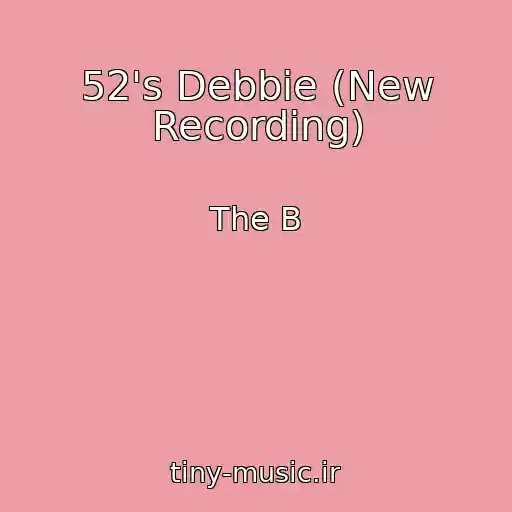 کاور آهنگ 52's Debbie (New Recording) از The B