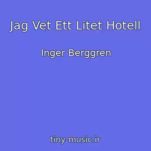 کاور آهنگ Jag Vet Ett Litet Hotell از Inger Berggren