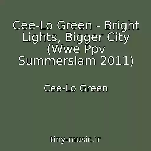 کاور آهنگ Cee-Lo Green - Bright Lights, Bigger City (Wwe Ppv Summerslam 2011) از Cee-Lo Green
