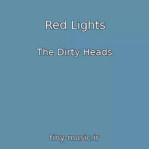 کاور آهنگ Red Lights از The Dirty Heads