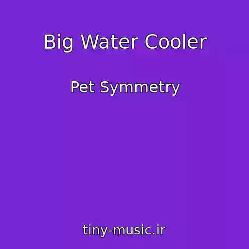 کاور آهنگ Big Water Cooler از Pet Symmetry