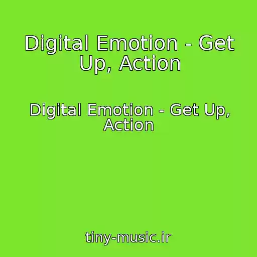 کاور آهنگ Digital Emotion - Get Up, Action از Digital Emotion - Get Up, Action