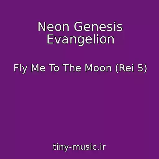 کاور آهنگ Neon Genesis Evangelion از Fly Me To The Moon (Rei 5)