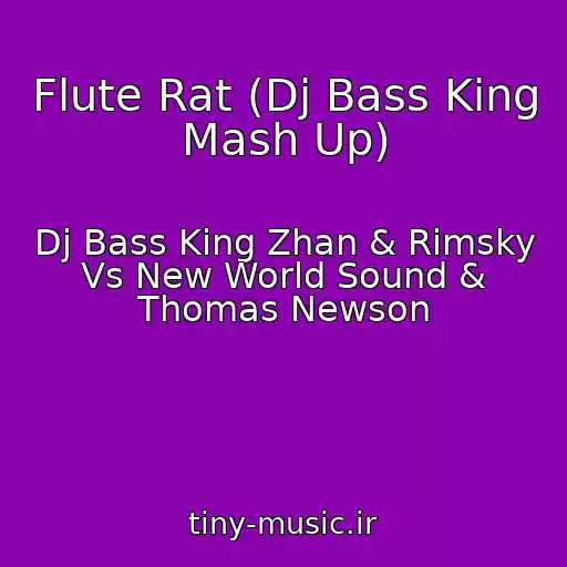 کاور آهنگ Flute Rat (Dj Bass King Mash Up) از Dj Bass King Zhan & Rimsky Vs New World Sound & Thomas Newson