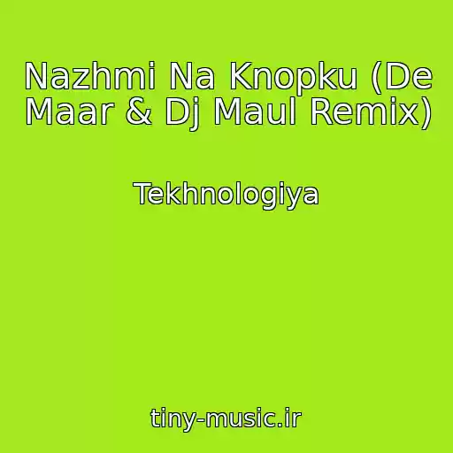کاور آهنگ Nazhmi Na Knopku (De Maar & Dj Maul Remix) از Tekhnologiya