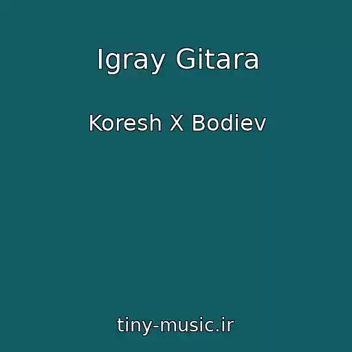 کاور آهنگ Igray Gitara از Koresh X Bodiev
