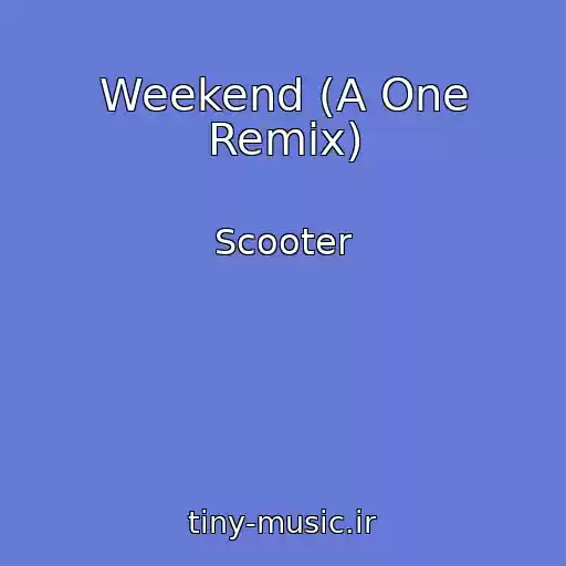 کاور آهنگ Weekend (A One Remix) از Scooter