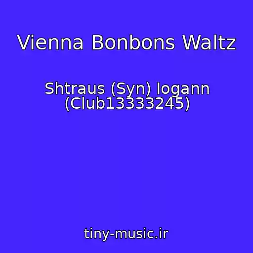کاور آهنگ Vienna Bonbons Waltz از Shtraus (Syn) Iogann (Club13333245)