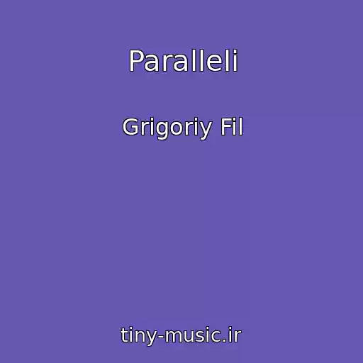 کاور آهنگ Paralleli از Grigoriy Fil
