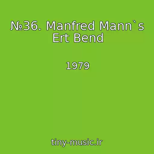 کاور آهنگ №36. Manfred Mann`s Ert Bend از 1979