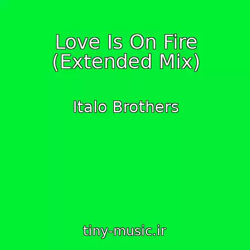 کاور آهنگ Love Is On Fire (Extended Mix) از Italo Brothers