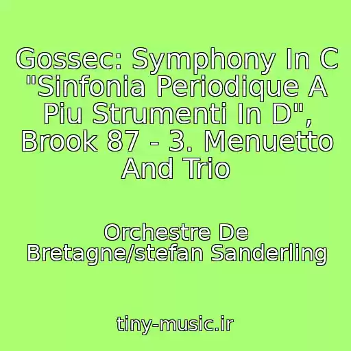کاور آهنگ Gossec: Symphony In C "Sinfonia Periodique A Piu Strumenti In D", Brook 87 - 3. Menuetto And Trio از Orchestre De Bretagne/stefan Sanderling