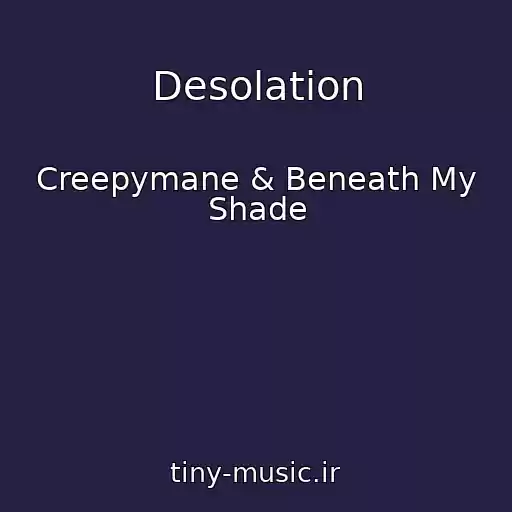 کاور آهنگ Desolation از Creepymane & Beneath My Shade