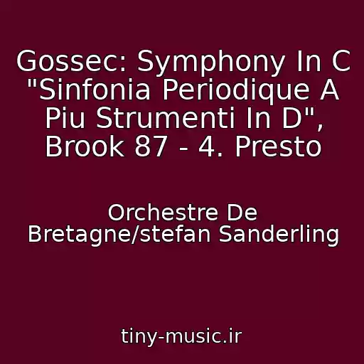 کاور آهنگ Gossec: Symphony In C "Sinfonia Periodique A Piu Strumenti In D", Brook 87 - 4. Presto از Orchestre De Bretagne/stefan Sanderling