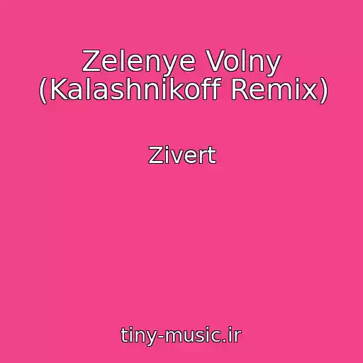 کاور آهنگ Zelenye Volny (Kalashnikoff Remix) از Zivert