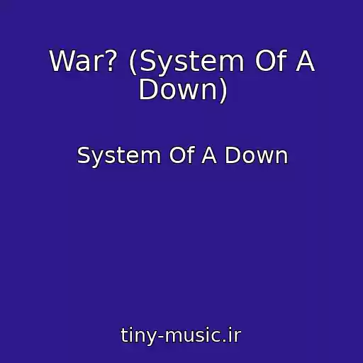 کاور آهنگ War? (System Of A Down) از System Of A Down